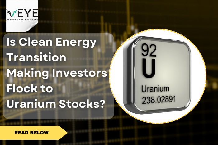 Is Clean Energy Transition Making Investors Flock to Uranium Stocks?