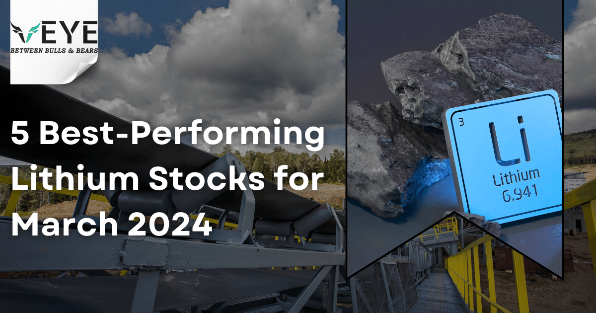 5 Best Performing Lithium Stocks for March 2024