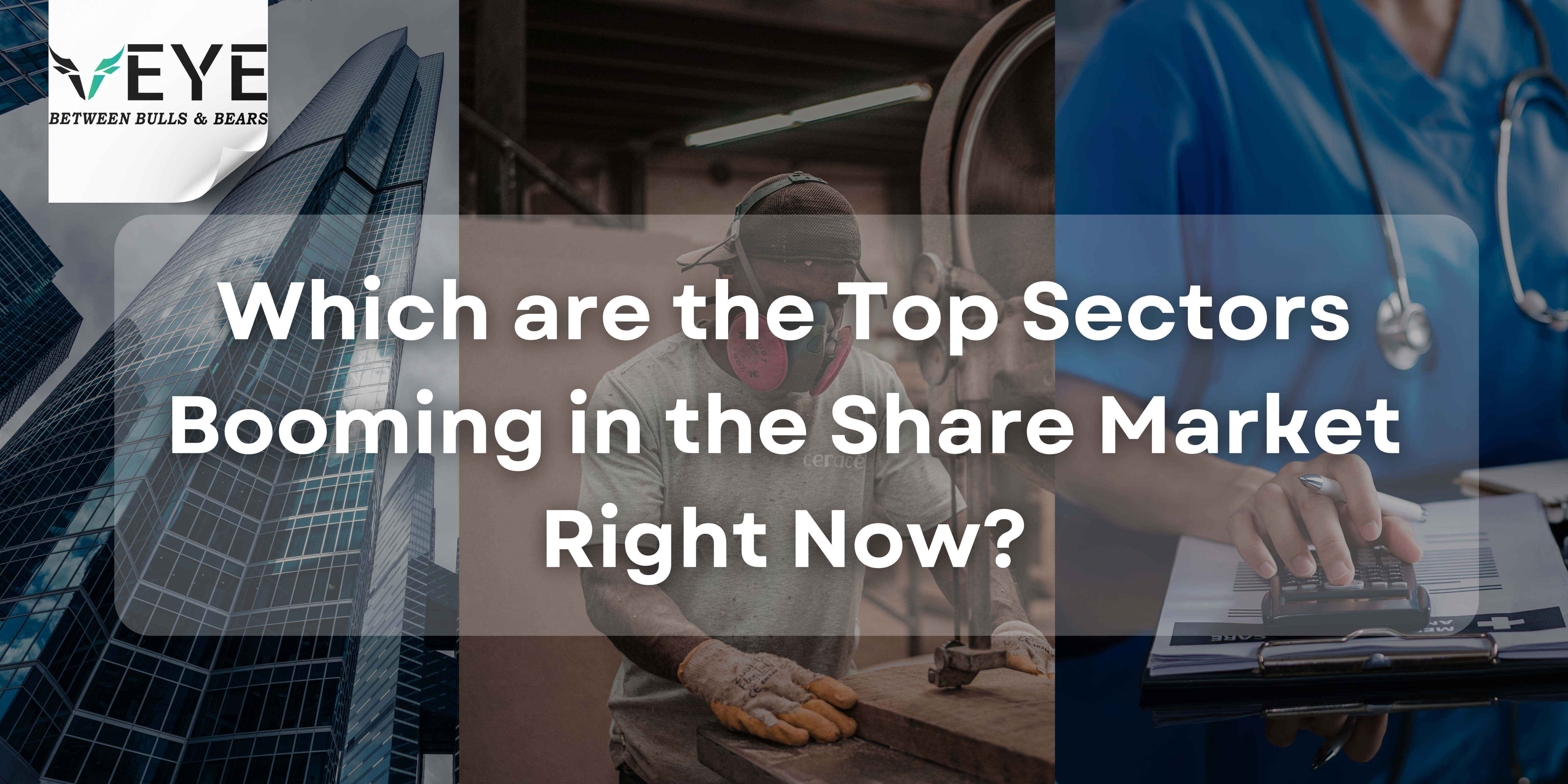 Which are the Top Sectors Booming in the Share Market Right Now?