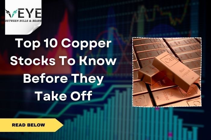 Top 10 Copper Stocks to know before they Take off