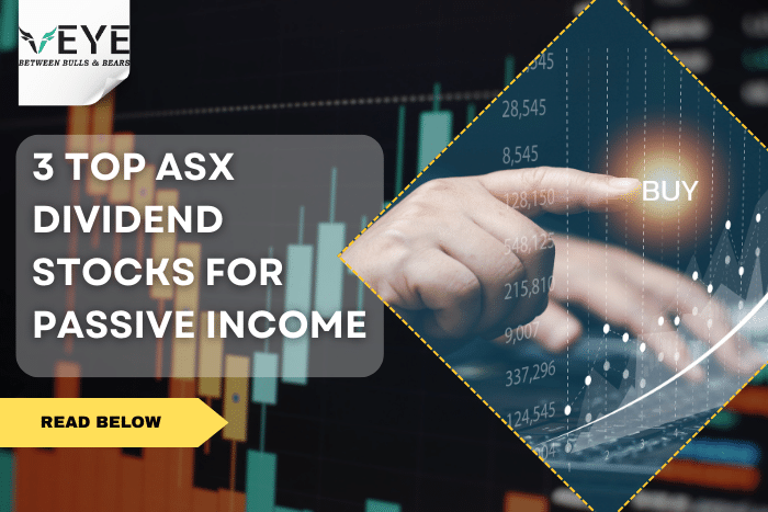 3 Top ASX Dividend Stocks for Passive Income