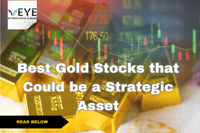 Best Gold Stocks that Could be a Strategic Asset