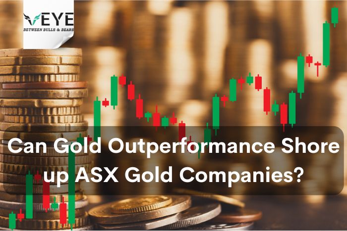 Can Gold Outperformance Shore up ASX Gold Companies?
